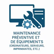 Service: Maintenance préventive et corrective des équipements (ordinateurs, serveurs, imprimantes, etc.)